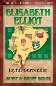 Elisabeth Elliot: Joyful Surrender (Christian Heroes: Then & Now, Bk 36)