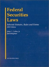 Federal Securities Laws: Selected Statutes, Rules and Forms, 2003 (University Casebook Series)