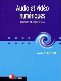 Audio et video numeriques : principes et applications (French Edition)