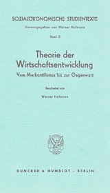 Sozialkonomische Studientexte 3. Theorie der Wirtschaftsentwicklung. Vom Merkantilismus bis zur Gegenwart.