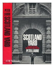 Scotland Yard;: A study of the metropolitan police