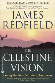 The Celestine Vision : Living the New Spiritual Awareness