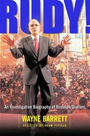 Rudy! : An Investigative Biography of Rudolph Giuliani