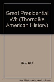 Great Presidential Wit: I Wish I Was in the Book (Thorndike Press Large Print Americana Series)