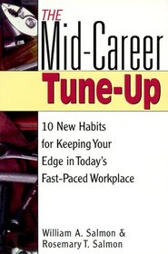 The Mid-Career Tune-Up: 10 New Habits for Keeping Your Edge in Today's Fast-Paced Workplace