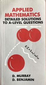 Applied Mathematics: Detailed Solutions to Advanced Level Questions