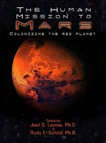 The Human Mission to Mars. Colonizing the Red Planet