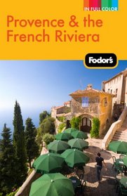 Fodor's Provence & the French Riviera, 9th Edition (Full-Color Gold Guides)