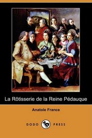 La Rotisserie de la Reine Pedauque (Dodo Press) (French Edition)