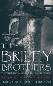 The Briley Brothers: The True Story of The Slaying Brothers: Historical Serial Killers and Murderers (True Crime by Evil Killers) (Volume 8)