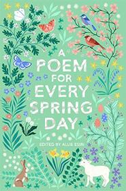 A Poem for Every Spring Day (A Poem for Every Day and Night of the Year)