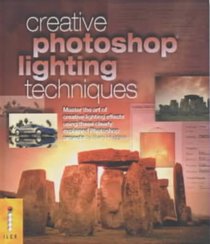 Creative Photoshop Lighting Techniques (Digital Photography Expert)
