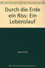 Durch die Erde ein Riss: Ein Lebenslauf (German Edition)