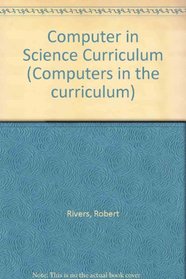 The Computer in the Science Curriculum (Computers in the curriculum)