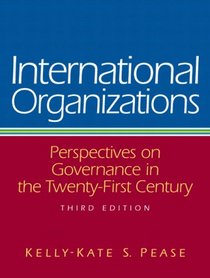 International Organizations: Perspectives on Governance in the Twenty-First Century (3rd Edition)