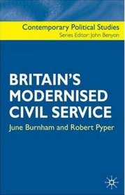 Britain's Modernised Civil Service (Contemporary Political Studies)