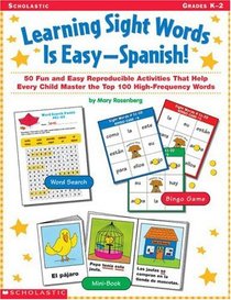 Learning Sight Words is Easy-Spanish!: 50 Fun and Easy Reproducible Activities That Help Every Child Master the Top 100 High-Frequency Words