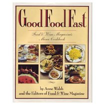 Good Food Fast: Food & Wine Magazine's Menu Cookbook