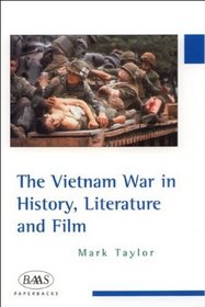 The Vietnam War in History, Literature and Film (British Association for American Studies (BAAS) Paperbacks)