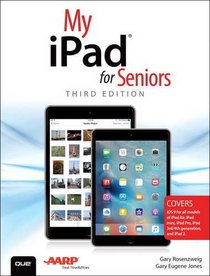 My iPad for Seniors (Covers iOS 9 for iPad Pro, all models of iPad Air and iPad mini, iPad 3rd/4th generation, and iPad 2) (3rd Edition)