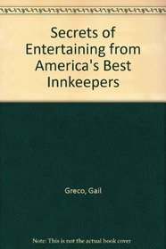 Secrets of Entertaining From America's Best Innkeepers