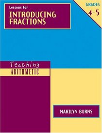Lessons for Introducing Fractions: Grades 4-5 (Teaching Arithmetic)
