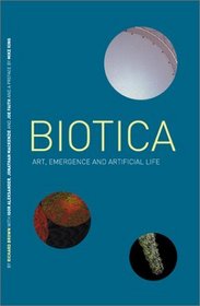 Biotica: Art, Emergence and Artificial Life (RCA Crd Projects Series)