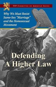 Defending a Higher Law: Why We Must Resist Same-Sex 
