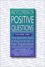Encyclopedia of Positive Questions, Volume I: Using AI to Bring Out the Best in Your Organization (Tools in Appreciative Inquiry Series, Volume 2)