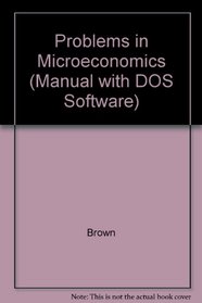Problems in Microeconomics (Manual with DOS Software)