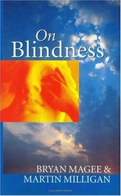 On Blindness: Letters Between Bryan Magee and Martin Milligan