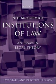 Institutions of Law: An Essay in Legal Theory (Law, State, and Practical Reason)
