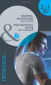 Wanted: Bodyguard/The Prodigal Bride (Mills & Boon Intrigue)