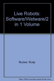 Live Robots: Software/Wetware/2 in 1 Volume