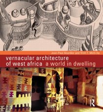 Vernacular Architecture of West Africa: A World in Dwelling