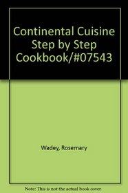 Continental Cuisine Step by Step Cookbook/#07543