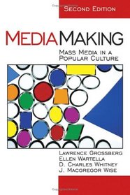 MediaMaking : Mass Media in a Popular Culture