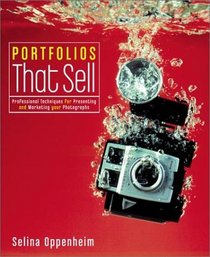 Portfolios That Sell: Professional Techniques for Presenting and Marketing Your Photographs