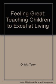 Feeling Great: Teaching Children to Excel at Living