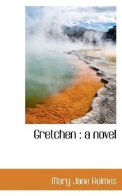 Gretchen: a novel