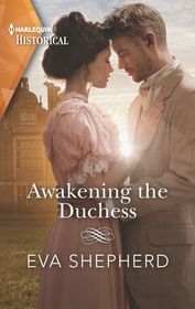 Awakening the Duchess (Harlequin Historical, No 1499)