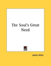 The Soul's Great Need