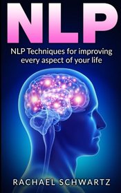 nlp: nlp techniques for improving every aspect of your life
