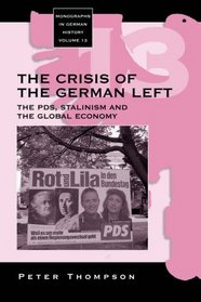 The Crisis Of The German Left: The Collapse Of Communism, The Global Economy An The Second Great Transformation (Monographs in German History)