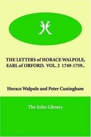 THE LETTERS of HORACE WALPOLE, EARL of ORFORD.  VOL. 2  1749-1759..
