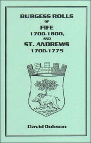 Burgess Rolls of Fife 1700-1800 and St. Andrews 1700-1750