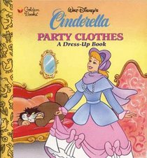Party Clothes: a Dress-up Book (Walt Disney's Cinderella)