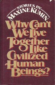 Why Can't We Live Together Like Civilized Human Beings?
