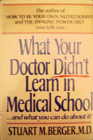 What Your Doctor Didn't Learn in Medical School: And What You Can Do About It