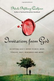 Invitations from God: Accepting God's Offer to Rest, Weep, Forgive, Wait, Remember and More